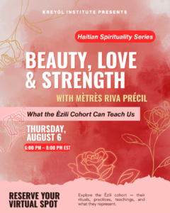 Event flyer with a red watercolor background and gold rose line-art illustrations. Text reads: "Kreyòl Institute Presents. Haitian Spirituality Series. Beauty, Love & Strength with Mètrès Riva Précil. What the Èzili Cohort Can Teach Us. Thursday, August 6. 6:00 PM – 8:00 PM EST. Reserve Your Virtual Spot. Explore the Èzili cohort — their rituals, practices, teachings, and what they represent." A pink torn-paper strip runs along the bottom of the flyer.